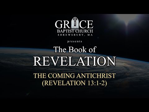 THE COMING ANTICHRIST (REVELATION 13:1-2)