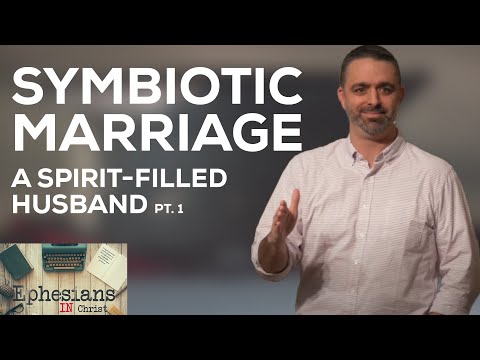 Symbiotic Marriage: A Spirit-Filled Husband | Ephesians 5:25-27 | Week 35