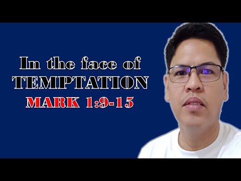 In the Face of Temptation (Mark 1:9-15)
