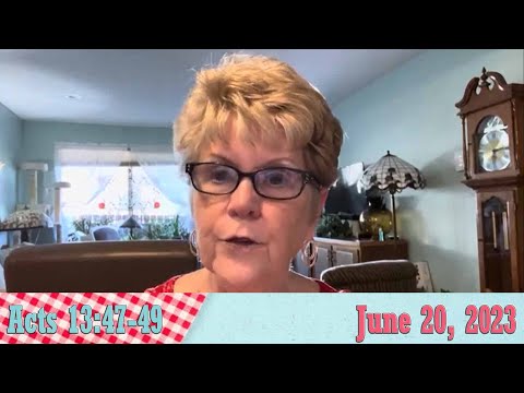 Daily Devotionals for June 20, 2023 - Acts 13:47-49 by Bonnie Jones