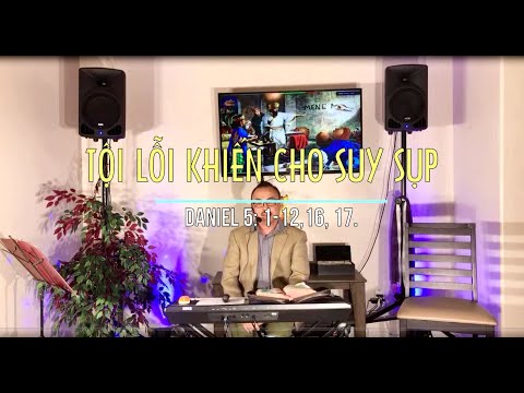 Tội Lỗi Khiến Cho Suy Sụp - Daniel 5:1-12,16,17. (MS David Dong)