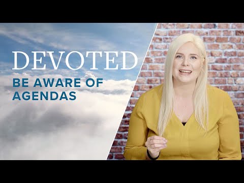 Devoted: Be Aware Of Agendas [Matthew 4:8-9]