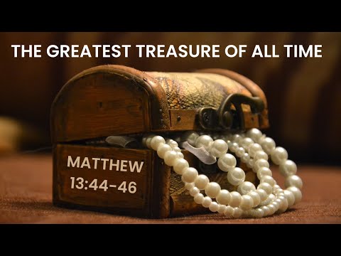 The  Greatest Treasure Of All Time [ Matthew 13:44-46 ] by Tim Cantrell