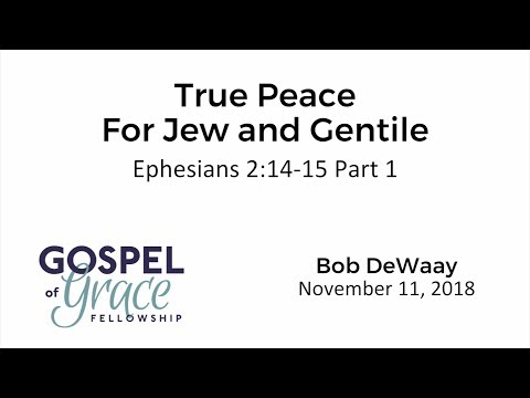 True Peace for Jew and Gentile (Ephesians 2: 14-15) Part 1