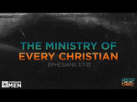 The Ministry of Every Christian (Ephesians 3:7-13) | Men's Bible Study | Pastor Kellen Allen