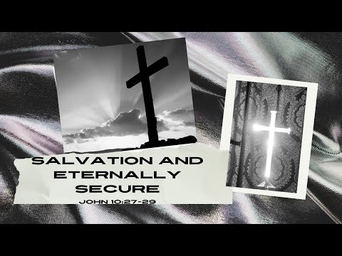 Salvation and Eternally Secure John 10:25-29