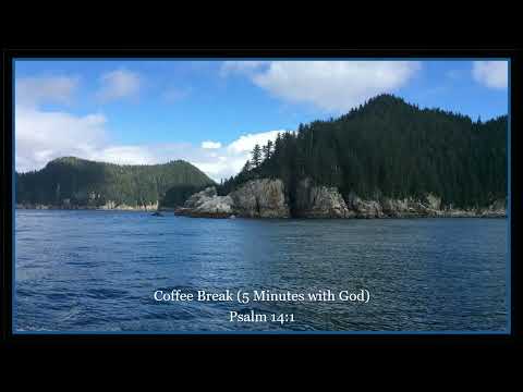 Coffee Break (5 Minutes with God) Psalm 14:1