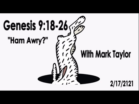 "Ham Awry" Genesis 9:18-26 With Mark Taylor