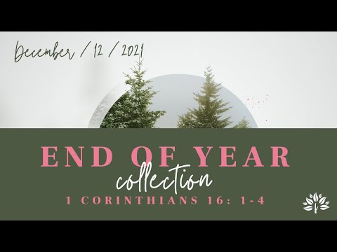 End of Year Collection (1 Corinthians 16:1-4) | Sunday, December 12th, 2021