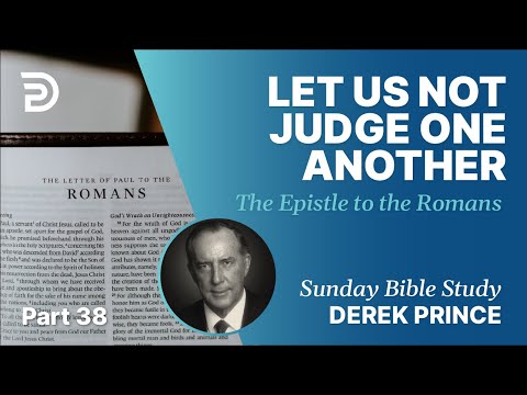 Let Us Not Judge One Another | Part 38 | Sunday Bible Study With Derek | Romans