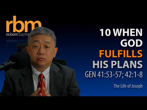 10 20220501 When God Fulfills His Plans (Gen 41:53-57; 42:1-8)