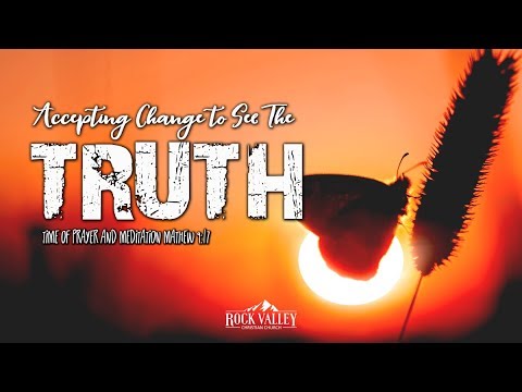 Accepting Change To See The Truth | Matthew 9:17 | Prayer Video