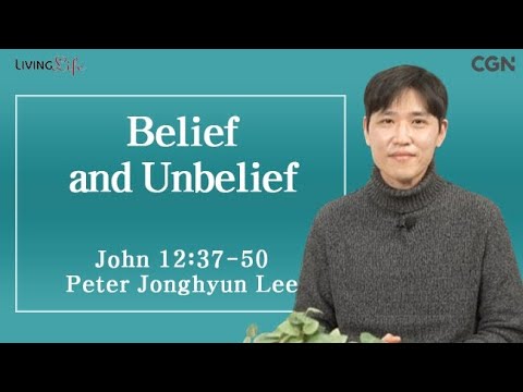 Belief and Unbelief (John 12:37-50) Living Life 02/15/2025 Daily Devotional Bible Study