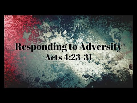 Responding to Adversity; Acts 4:23-31; Bennie Tomberlin