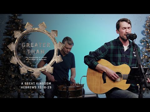 A Great Kingdom: Hebrews 12:18-29