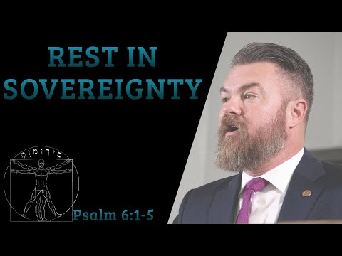 Rest In Sovereign: Psalm 6:1-5