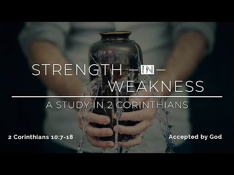 2 Corinthians 10:7-18 - Accepted by God - 1st Service - White Fields Community Church