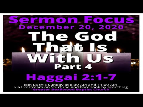 The God That Is With Us Part 4- Haggai 2:1-7 - 12/20/20 11:00 AM