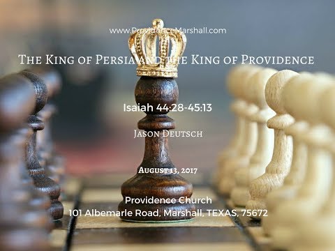 Isaiah 44:28-45:13 The King of Persia and the King of Providence
