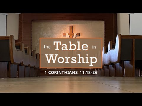 1 Corinthians 11:18-26 - The Table in Worship // with Felix Fernandez