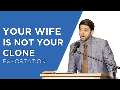 Your Wife Is Not Your Clone | Ben Zornes (Exhortation)