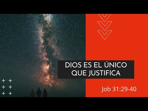 Dios es el único que justifica | Job 31:29-40