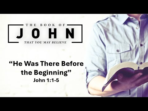 September 8, 2024 Service ("He Was There Before the Beginning" - John 1:1-5)