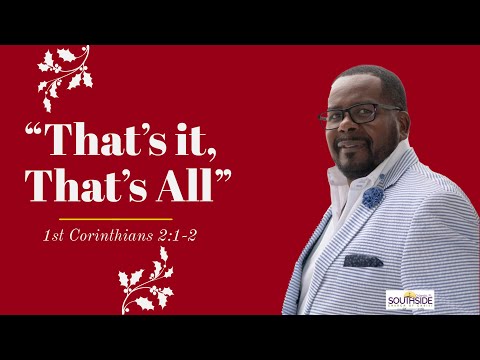 "That's it, That's all" 1st Corinthians 2:1-2