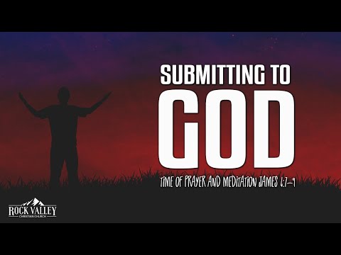Submitting to God | James 4:7-9 | Prayer Video