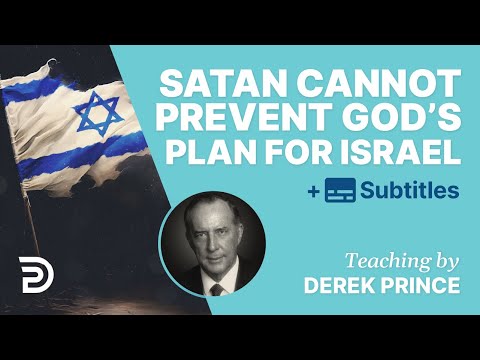 Satan Cannot Prevent Israel To Become What They Are Destined To Be | Derek Prince