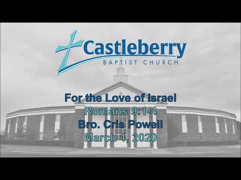Romans 9:1-4 For the Love of Israel - Bro. Cris Powell - March 1, 2020 Sermon
