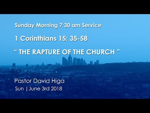 1 Corinthians 15:35-58 | The Rapture of the Church | Sunday Service | 7:30 am | June 3rd. 2018