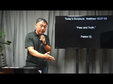 Matthew 10:27-33 " Fear and Truth"  by Pastor Dj