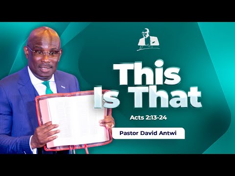This Is That | David Antwi | Acts 2:13-24