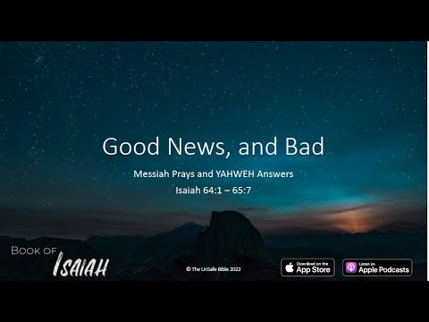 Isaiah 64:1 - 65:7 Good News, and Bad