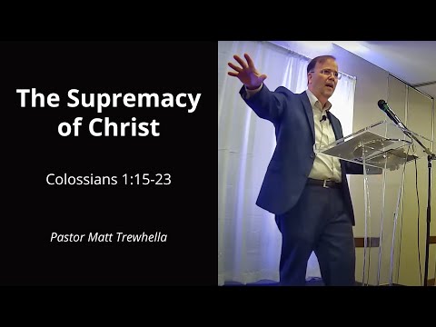 The Supremacy of Christ - Colossians 1:15-23