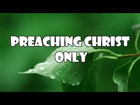Preaching Christ Only  (Acts 13:33-38)  Mission Blessings