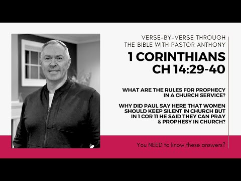 1 Corinthians 14:29-40 Women in church - be silent or prophesy? Why did Paul say both?