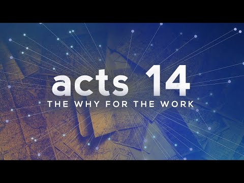 The Why for the Work | Acts 14:19-28 | 9.6.20