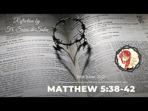 Gospel of Matthew 5:38-42 (June 14th, 2021 Monday) Reflection by Fr. Savio de Sales