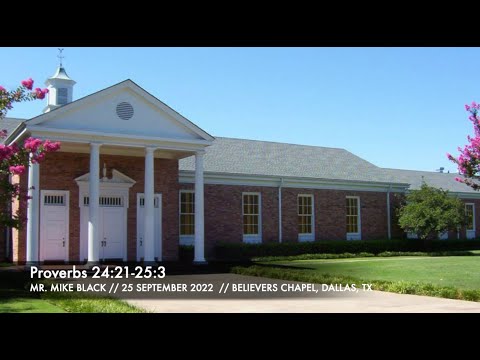 Mr. Mike Black -- Proverbs 24:21-25:3 (25 September 2022)
