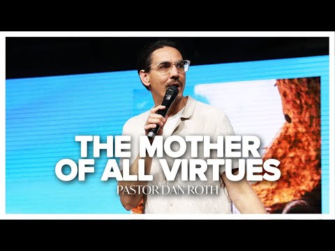 The Mother of All Virtues - Romans 5:5 by Pastor Dan Roth
