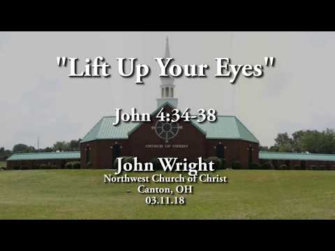 "Lift Up Your Eyes" | John 4:34-38 | John Wright