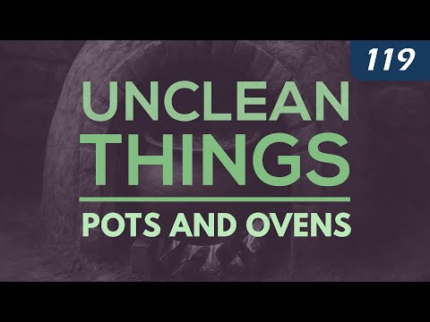 Unclean Things: Pots and Ovens