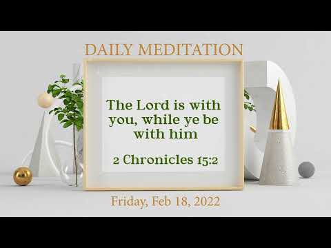 Daily Meditation | 2 Chronicles 15:2 | February 18, 2022 | Hebron