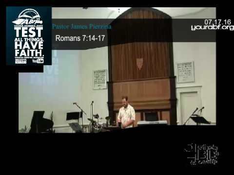 July 17, 2016/ Romans 7:14-17/Pastor James Pierzina