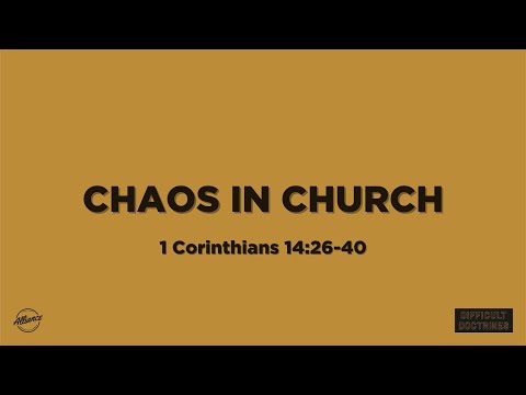 Chaos in Church (1 Corinthians 14:26-40) | Difficult Doctrines (P.2) | Pastor John Fabarez