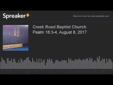 Psalm 18:3-4, August 8, 2017