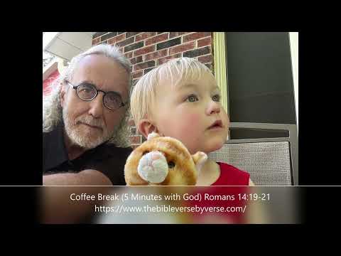 Coffee Break (5 Minutes with God) Romans 14:19-21