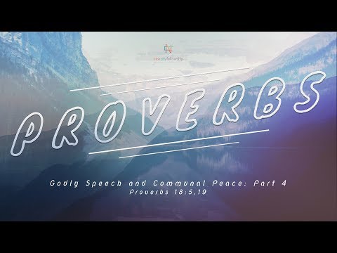 Godly Speech and Communal Peace: Part 4 | Proverbs 18: 5,19 | Pastor Mika Edmondson | 5-19-19